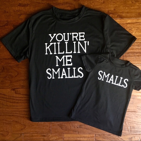 Other - “You’re Killin’ Me Smalls” Unisex Family TShirts